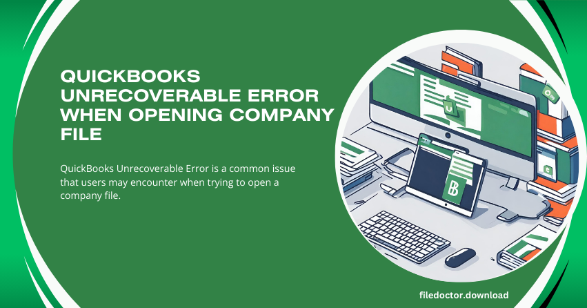 QuickBooks Unrecoverable Error When Opening Company File